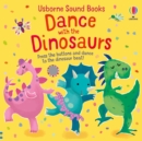 Image for Dance with the dinosaurs  : press the buttons and dance to the dinosaur beat!