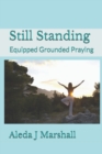 Image for Still Standing : Equipped Grounded Praying