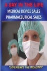 Image for A DAY IN THE LIFE - Medical Device Sales and Pharmaceutical Sales