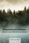 Image for Dwelling on the Threshold : Reflections of a Spirit-Worker and Devotional Polytheist
