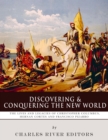 Image for Discovering and Conquering the New World: The Lives and Legacies of Christopher Columbus, Hernan Cortes and Francisco Pizarro