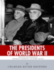 Image for Presidents of World War II: The Lives and Legacies of Franklin D. Roosevelt and Harry Truman