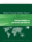 Image for Global Financial Stability Report, October 2016: Fostering Stability in a Low-Growth, Low-Rate Era.