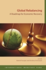 Image for Global rebalancing : a roadmap for economic recovery