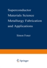 Image for Superconductor Materials Science: Metallurgy, Fabrication, and Applications