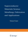 Image for Superconductor Materials Science: Metallurgy, Fabrication, and Applications