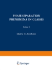 Image for Phase-Separation Phenomena in Glasses / Likvatsionnye Yavleniya v Steklakh / N N N N N: Proceedings of the first All-Union Symposium on Phase-Separation Phenomena in Glasses, Leningrad, April 16-18, 1968