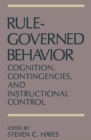 Image for Rule-Governed Behavior: Cognition, Contingencies, and Instructional Control