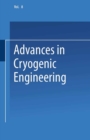 Image for Advances in Cryogenic Engineering: Proceedings of the 1962 Cryogenic Engineering Conference University of California Los Angeles, California August 14-16, 1962