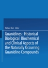 Image for Guanidines: Historical, Biological, Biochemical, and Clinical Aspects of the Naturally Occurring Guanidino Compounds