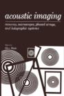 Image for Acoustic Imaging : Cameras, Microscopes, Phased Arrays, and Holographic Systems