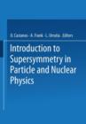 Image for Introduction to Supersymmetry in Particle and Nuclear Physics