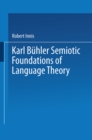 Image for Karl Buhler Semiotic Foundations of Language Theory
