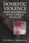 Image for Domestic Violence and Maternal and Child Health : New Patterns of Trauma, Treatment, and Criminal Justice Responses