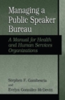 Image for Managing A Public Speaker Bureau : A Manual for Health and Human Services Organizations