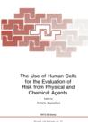 Image for The Use of Human Cells for the Evaluation of Risk from Physical and Chemical Agents