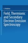 Image for Field, Thermionic and Secondary Electron Emission Spectroscopy