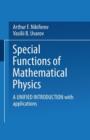 Image for Special Functions of Mathematical Physics : A Unified Introduction with Applications
