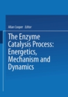 Image for Enzyme Catalysis Process: Energetics, Mechanism and Dynamics : v. 178