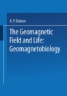 Image for Geomagnetic Field and Life: Geomagnetobiology