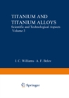Image for Titanium and Titanium Alloys: Scientific and Technological Aspects Volume 3