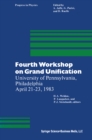 Image for Fourth Workshop On Grand Unification: University of Pennsylvania, Philadelphia April 21-23, 1983 : v. 9