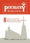 Image for Psychiatry The State of the Art : Volume 8 History of Psychiatry, National Schools, Education, and Transcultural Psychiatry