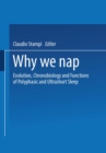 Image for Why We Nap: Evolution, Chronobiology, and Functions of Polyphasic and Ultrashort Sleep.