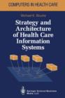 Image for Strategy and Architecture of Health Care Information Systems