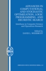 Image for Advances in computational and stochastic optimization, logic programming and heuristic search: interfaces in computer science and operations research