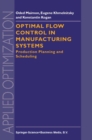 Image for Optimal flow control in manufacturing systems: production planning and scheduling : v.18