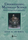 Image for Understanding Materials Science: History * Properties * Applications