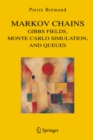 Image for Markov chains: Gibbs fields, Monte Carlo simulation, and queues