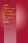Image for Code optimization techniques for embedded processors: methods, algorithms, and tools