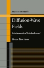 Image for Diffusion-wave fields: mathematical methods and green functions