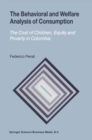 Image for The behavioral and welfare analysis of consumption: the cost of children, equity and poverty in Colombia