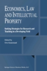 Image for Economics, law and intellectual property: seeking strategies for research and teaching in a developing field