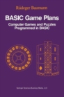 Image for Basic Game Plans: Computer Games and Puzzles Programmed in Basic.