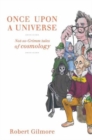 Image for Once upon a universe: not-so-grimm tales of cosmology