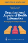 Image for Organizational Aspects of Health Informatics: Managing Technological Change