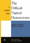 Image for Difficult Vaginal Hysterectomy: A Surgical Atlas