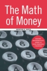 Image for The math of money: making mathematical sense of your personal finance
