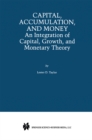 Image for Capital, accumulation, and money: an integration of capital, growth, and monetary theory