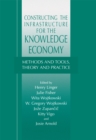 Image for Constructing the Infrastructure for the Knowledge Economy: Methods and Tools, Theory and Practice