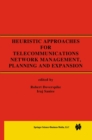 Image for Heuristic Approaches for Telecommunications Network Management, Planning and Expansion: A Special Issue of the Journal of Heuristics