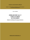 Image for Hierarchically structured economies: models with bilateral exchange institutions