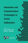 Image for Information and Communications Technologies in School Mathematics : IFIP TC3 / WG3.1 Working Conference on Secondary School Mathematics in the World of Communication Technology: Learning, Teaching and
