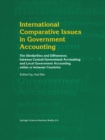 Image for International Comparative Issues in Government Accounting: The Similarities and Differences between Central Government Accounting and Local Government Accounting within or between Countries