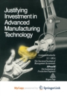 Image for Justifying Investment in Advanced Manufacturing Technology