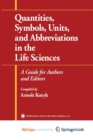 Image for Quantities, Symbols, Units, and Abbreviations in the Life Sciences : A Guide for Authors and Editors